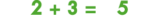 2 + 3 = 5