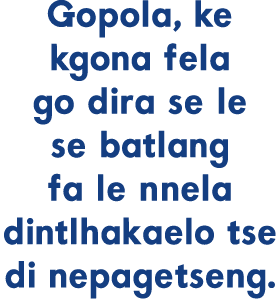 Gopola, ke kgona fela go dira se le se batlang fa le nnela dintlhakaelo tse di nepagetseng.