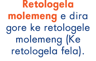 Retologela molemeng e dira gore ke retologele molemeng (Ke retologela fela).