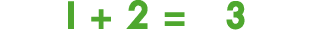 1 + 2 = 3