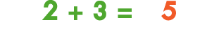 2 + 3 = 5