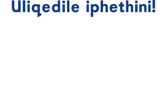 Uliqedile iphethini! 