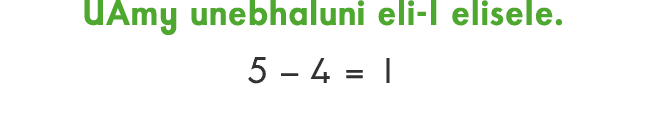 UAmy unebhaluni eli 1 elisele. 5 – 4 = 1