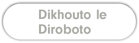 Dikhouto le Diroboto