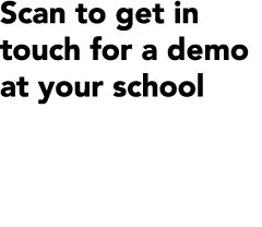 Scan to get in touch for a demo at your school