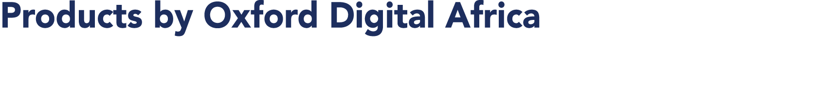 Products by Oxford Digital Africa