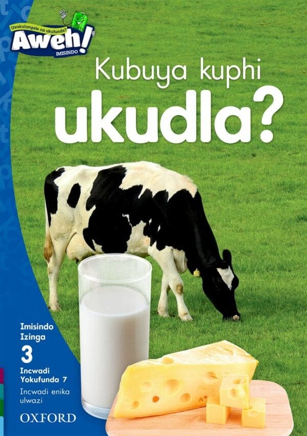 Aweh! Ibanga 1 Izinga 3 Incwadi Yokufunda 7: Kubuya kuphi ukudla?