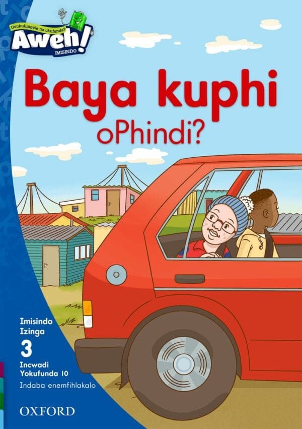 Aweh! Ibanga 1 Izinga 3 Incwadi Yokufunda 10: Baya kuphi oPhindi?