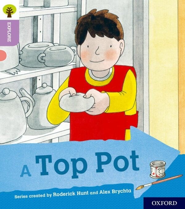 Oxford Reading Tree: Explore With Biff, Chip & Kipper: Level 1+: A Top Pot
