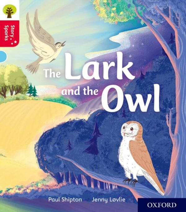 Oxford Reading Tree: Story Sparks Level 4 Lark And The Owl