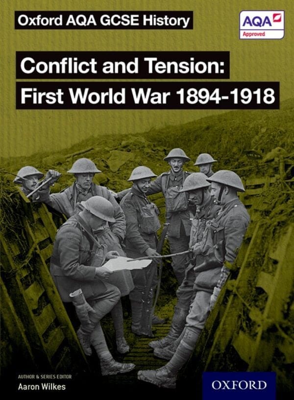 Oxford AQA GCSE History: Conflict and Tension First World War 1894-1918