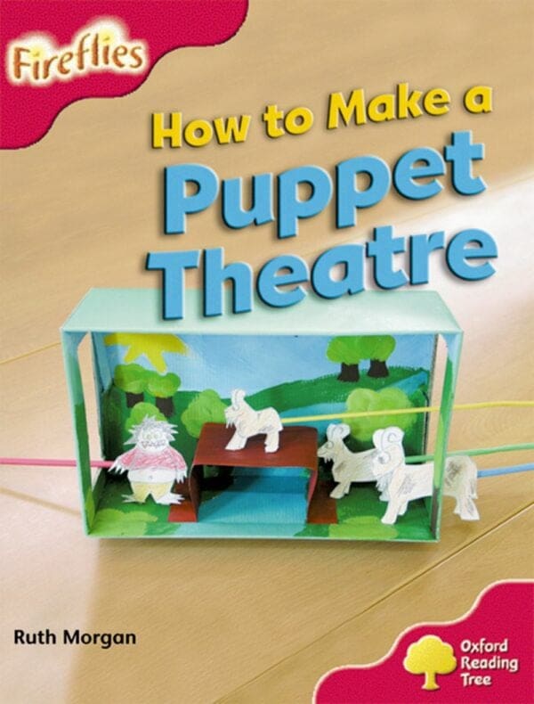 ORT:Fireflies Non-fiction More Level 4 How to Make a Puppet Theatre