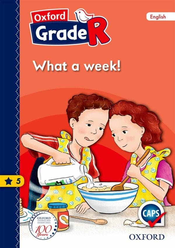 Oxford Grade R Graded Reader 5: What a week!