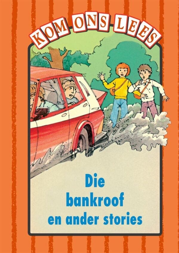 Kom Ons Lees Oranje Vlak: Die bankroof en ander stories
