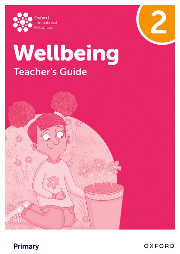Oxford International Primary Wellbeing: Teacher's Guide 2