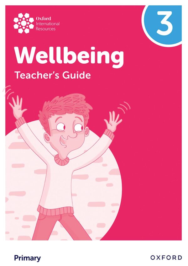 Oxford International Primary Wellbeing: Teacher's Guide 3