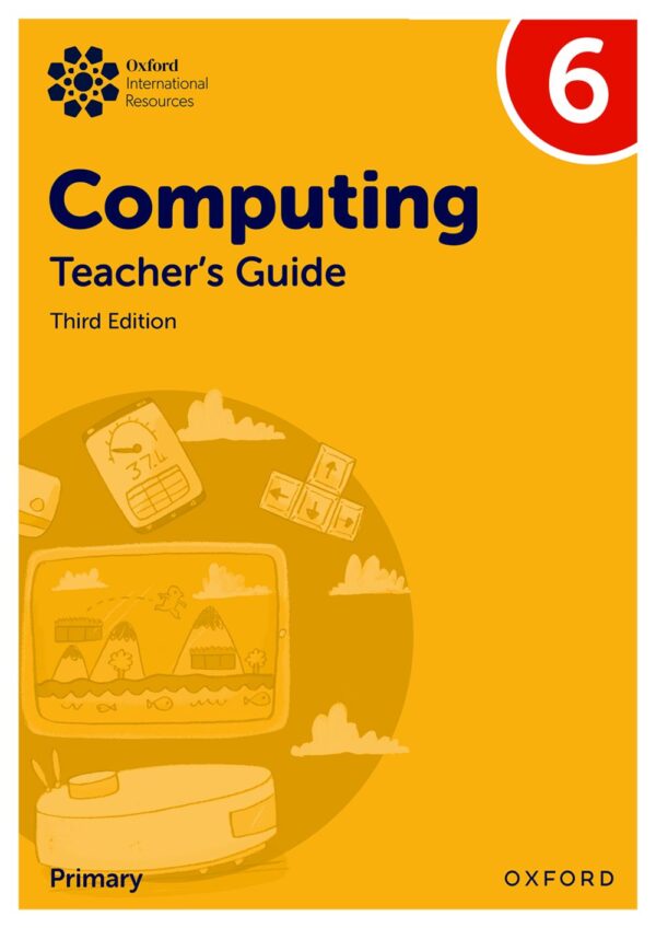 Oxford International Primary Computing Teacher Guide 6 3rd ED