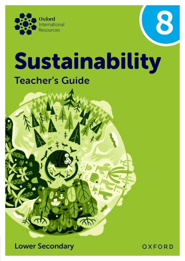 Oxford International Lower Secondary Sustainability: Teacher Guide 8
