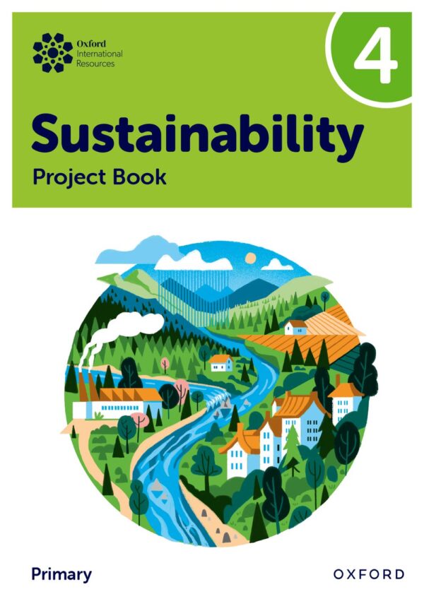 Oxford International Primary Sustainability: Student Project Book 4