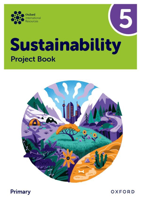 Oxford International Primary Sustainability: Student Project Book 5