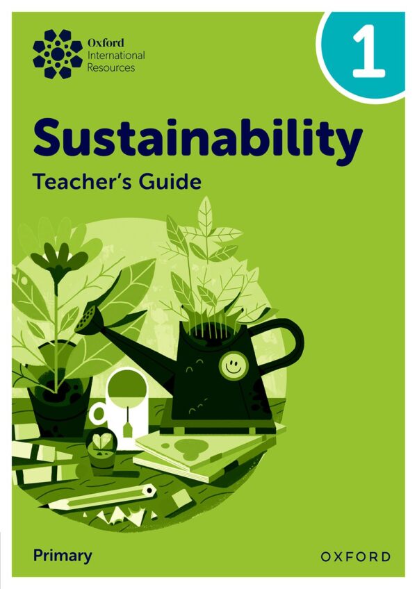 Oxford International Primary Sustainability: Teacher Guide 1