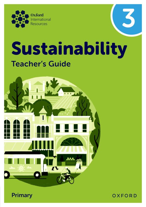 Oxford International Primary Sustainability: Teacher Guide 3
