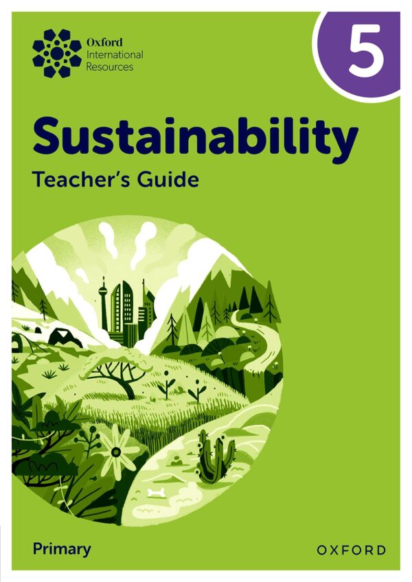 Oxford International Primary Sustainability: Teacher Guide 5