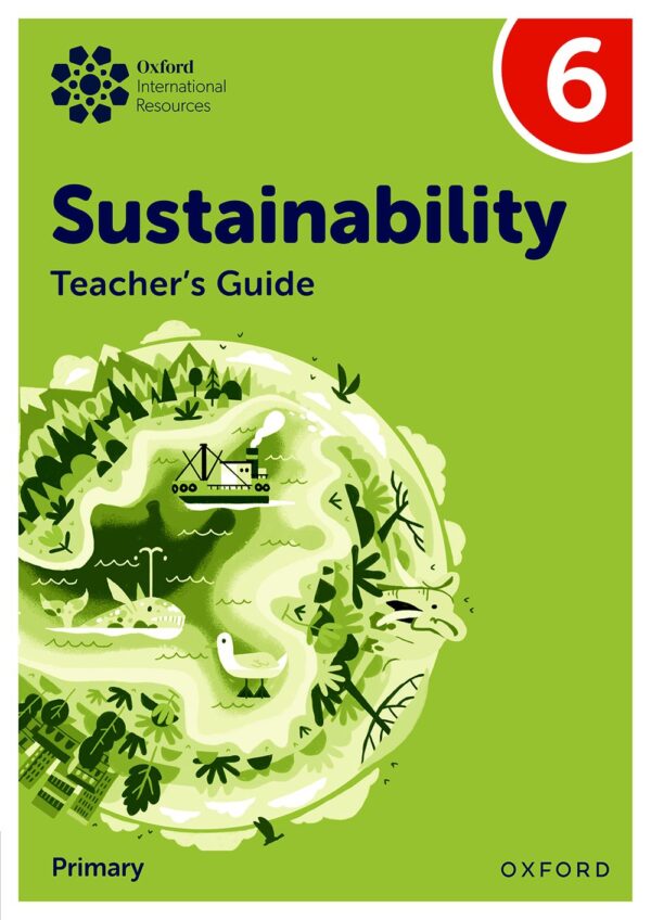 Oxford International Primary Sustainability: Teacher Guide 6